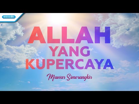 Allah Yang Kupercaya - Mawar Simorangkir (Official lyric video)