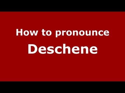 How to Pronounce Deschene - PronounceNames.com