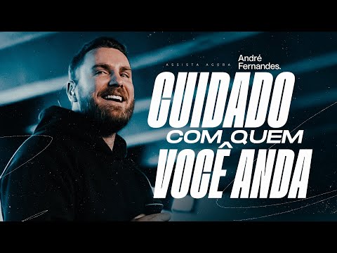 ANDRÉ FERNANDES | CUIDADO COM QUEM VOCÊ ANDA | LAGOINHA ALPHAVILLE