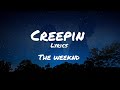 Creepin Lyrics The Weeknd Solo