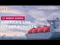 American LNG exports are surging, on the back of European demand | FT Energy Source