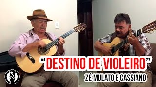 Destino de Violeiro - Zé Mulato e Cassiano