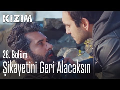 Şikayetini geri alacaksın - Kızım 28. Bölüm