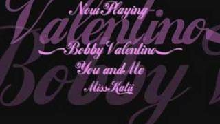 *Bobby Valentino* --You &amp;&amp; Me--