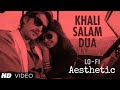 KHALI SALAM DUA FULL VIDEO SONG LOFI AESTHETIC SHORTCUT ROMEO NEIL NITIN MUKESH PUJA GUPTA
