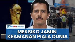 Meksiko Jamin Keamanan Piala Dunia 2026 seusai Tewasnya Bos Kartel El Mencho, FIFA Pantau Situasi