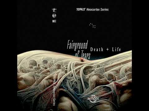 PREMIERE: Fairground Of Tears - Death + Life (Angel Attack Remix)[NEOCORTEX005]