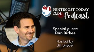 Pentecost Today Podcast - Dan Dirkes