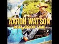 Aaron Watson - Raise Your Bottle