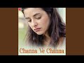 Channa Ve Channa