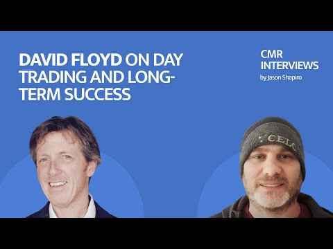 CMR Interviews: David Floyd on Day Trading and Long-Term Success