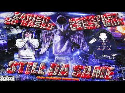 SEMATARY FT. XAVIERSOBASED - STILL DA SAME [PROD. GRAVE MAN]