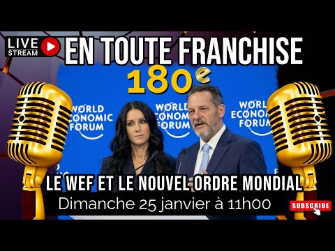 En toute franchise #180 - Le WEF et le nouvel ordre mondial