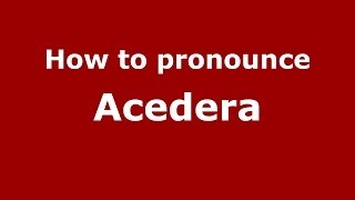 How to pronounce Acedera