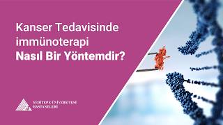 Kanser Tedavisinde İmmünoterapi Nasıl Bir Yöntemdir? I Uzm. Dr. Ahmet 