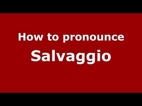 How to pronounce Salvaggio (Italian/Italy) - PronounceNames.com