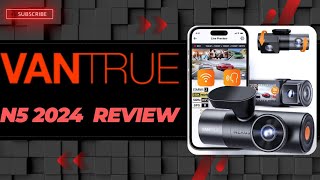 Vantrue N5 Dashcam 2024 Review