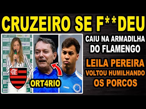 Cruzeiro got screwed and fell into Flamengo's traps! Leila Pereira returned humiliating Palmeiras...