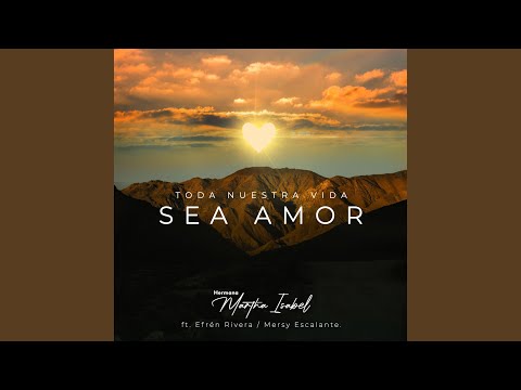 Toda Nuestra Vida Sea Amor