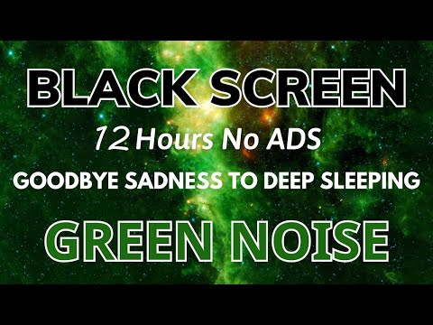 Fall Asleep Fast With Green Noise Sound For Relieve Stress - Black Screen | Sound In 12H No ADS