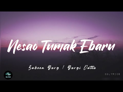 Nesau Tumak Ebaru- Zubeen Garg | Gargi Dutta |© Unofficial Lyrics Video | dblyrics