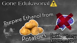 Make Ethanol from Potato without any Knowledge