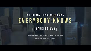 The WRLDFMS Tony Williams - Everybody Knows ft. Wale (Official Music Video)