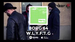 Borg 64 - W.L.Y.F.T.G