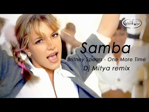 Samba52 - Britney Spears - One More Time (Dj Mitya remix)