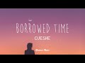 Cueshe - Borrowed Time (Lyrics)