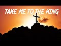 Take me to the King - Travis Cottrell ( Lyrics ) #gospel