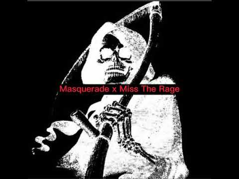 Masquerade x Miss The Rage