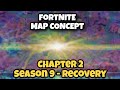 Fortnite Map Concept - Chapter 2 Season 9 - Recovery! @GG_RyanPlayz