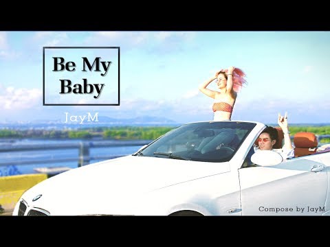 JayM - BE MY BABY (Official MV)