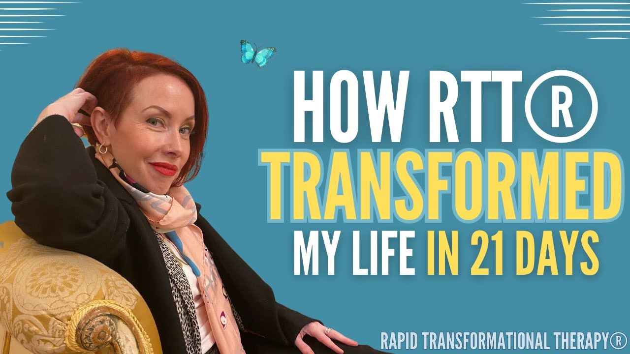 How RTT® Transformed My Life In 21 Days | Rapid Transformational Therapy®