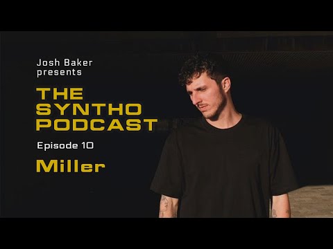 Josh Baker presents The SYNTHO Podcast - #10 MILLER