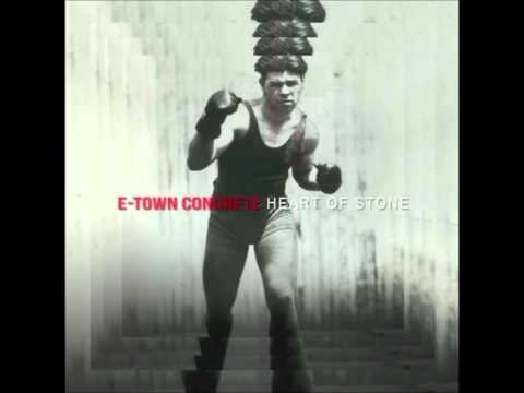 E Town Concrete - Heart of Stone
