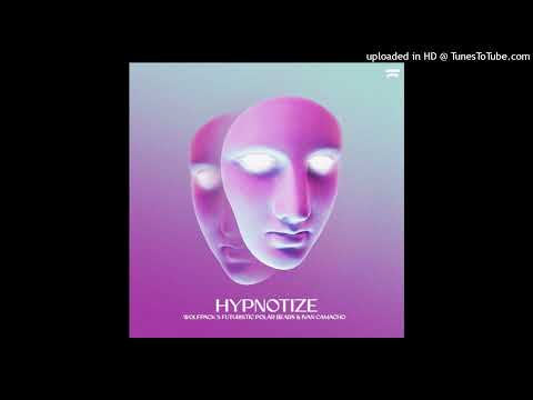 Wolfpack, Futuristic Polar Bears & Ivan Camcho - Hypnotize (Extended Mix)