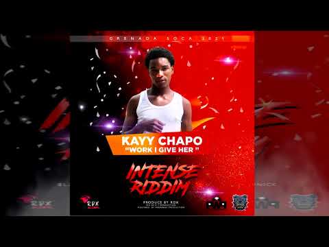 Kayy Chapo - Work Ah Give Her {Soca 2021} Intense Riddim