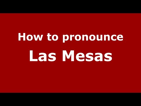 How to pronounce Las Mesas (Mexico/Mexican Spanish) - PronounceNames.com