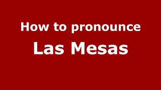 How to pronounce Las Mesas