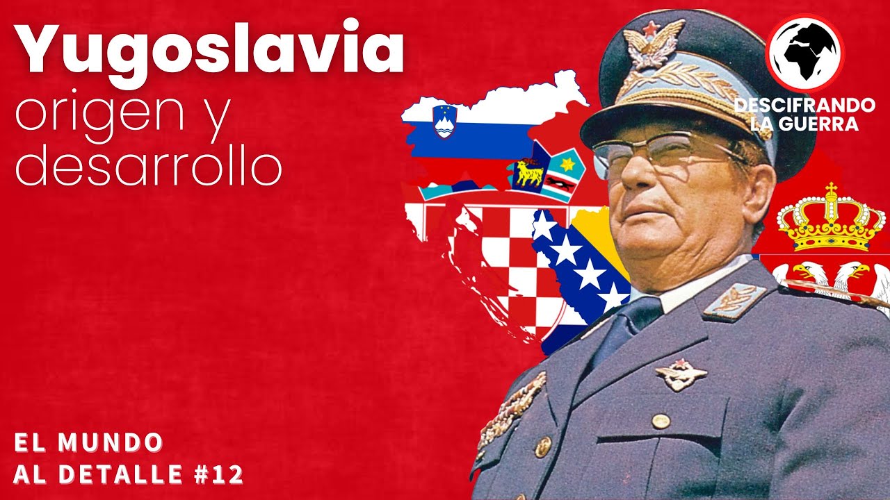 YUGOSLAVIA, DE LA MONARQUÍA AL SOCIALISMO | EL MUNDO AL DETALLE #12