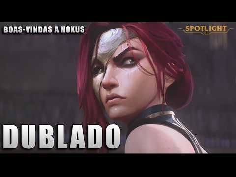 Boas Vindas a Noxus DUBLADO