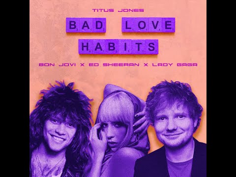 Bad Love Habits (Bon Jovi vs. Ed Sheeran vs. Lady Gaga vs. Bloodhound Gang)