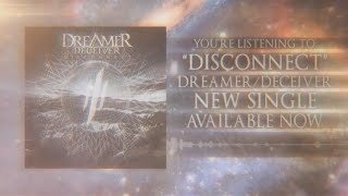 Dreamer/Deceiver - Disconnect (Official Video)