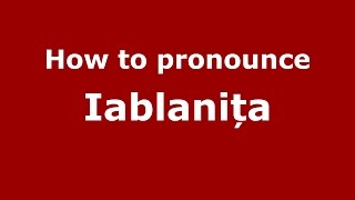 How to pronounce Iablanița