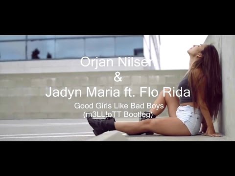 Orjan Nilsen & Jadyn Maria -  Good Girls Like Bad Boys  (MeLLioTT Bootleg) Official Video HD