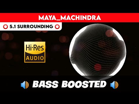 🔥🔥🔥MAAYAA MACHINDRA | ⭕️ 5.1 SURROUND ⭕️ | 🔊 BASS™ BOOSTED 🔊 | 🔊SUB BASS™🔊 | by THARMi2005