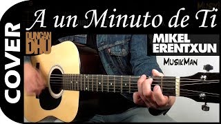 A UN MINUTO DE TI 🕙 - Mikel Erentxun / GUITARRA / MusikMan N°080
