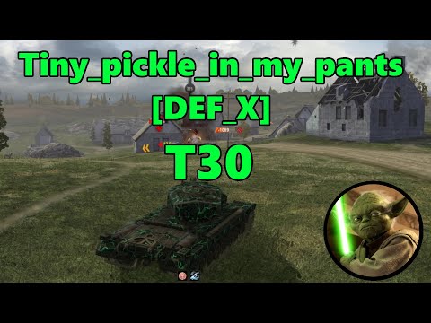 WoTB  -  T30 Pickle_in_my_pants[DEF_X]   -   World of Tanks Blitz